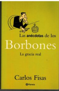 Portada LAS ANECDOTAS DE LOS BORBONES - CARLOS FISAS - PLANETA
