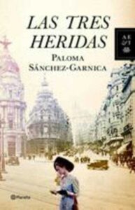 Portada LAS TRES HERIDAS - PALOMA SANCHEZ-GARNICA - PLANETA