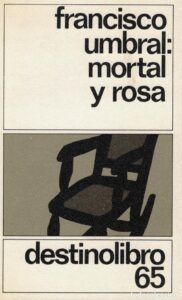 Portada MORTAL Y ROSA - FRANCISCO UMBRAL - DESTINO