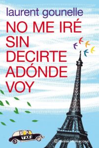 Portada NO ME IRE SIN DECIRTE A DONDE VOY - LAURENT GOUNELLE - PLANETA