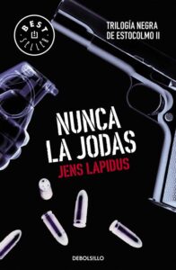 Portada NUNCA LA JODAS (TRILOGÍA NEGRA DE ESTOCOLMO 2) - JENS LAPIDUS - DEBOLSILLO