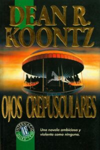 Portada OJOS CREPUSCULARES - DEAN R. KOONTZ - EDICIONES B GRUPO Z