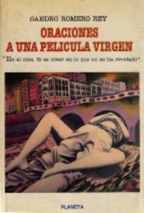 Portada ORACIONES A UNA PELICULA VIRGEN - SANDRO ROMERO REY - PLANETA