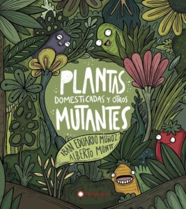 Portada PLANTAS DOMESTICADAS Y OTROS MUTANTES - IBAN EDUARDO MUÑOZ - FLAMBOYANT