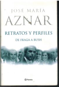 Portada RETRATOS Y PERFILES DE FRAGA A BUSH - JOSE MARIA AZNAR - PLANETA