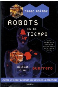 Portada ROBOTS EN EL TIEMPO. GUERRERO - WILLIAM F. WU - PLANETA