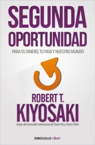 Portada SEGUNDA OPORTUNIDAD - ROBERT T. KIYOSAKI - DEBOLSILLO