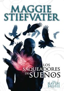 Portada THE RAVEN BOYS II. LOS SAQUEADORES DE SUEÑOS - MAGGIE STIEFVATER - SM