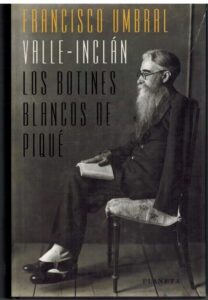 Portada VALLE INCLAN. LOS BOTINES BLANCOS DE PIQUE - FRANCISCO UMBRAL - PLANETA