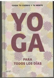 Portada CUIDA TU CUERPO Y TU MENTE. YOGA PARA TODOS LOS DIAS - - - ZENITH