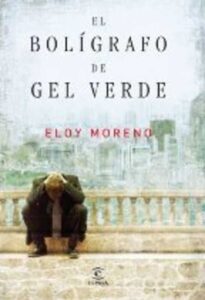 Portada EL BOLIGRAFO DE GEL VERDE - ELOY MORENO - ESPASA