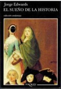 Portada EL SUEÑO DE LA HISTORIA - JORGE EDWARDS - TUSQUETS