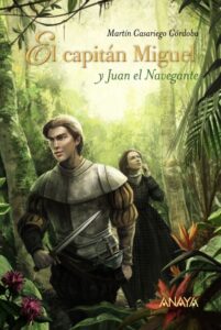 Portada EL CAPITÁN MIGUEL Y JUAN EL NAVEGANTE -  MARTÍN CASARIEGO CÓRDOBA - ANAYA