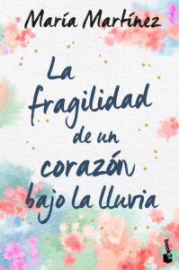 Portada LA FRAGILIDAD DE UN CORAZON BAJO LA LLUVIA - MARTINEZ, MARIA - ESPASA CALPE