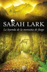 Portada LA LEYENDA DE LA MONTAÑA DE FUEGO. TRILOGIA DEL FUEGO 3 - SARAH LARK - EDICIONES B