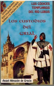 Portada LOS CUSTODIOS DEL GRIAL - ANGEL ALMAZAN DE GRACIA - SOTABUR