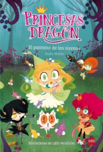Portada PRINCESAS DRAGÓN: EL PANTANO DE LAS SIRENAS -  PEDRO MAÑAS ROMERO, - SM
