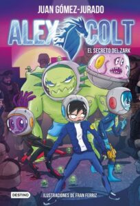 Portada ALEX COLT 3. EL SECRETO DEL ZARK - JUAN GOMEZ-JURADO - DESTINO