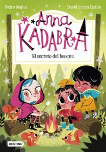 Portada ANNA KADABRA 7. EL SECRETO DEL BOSQUE - PEDRO MAÑAS / DAVID SIERRA LISTÓN - DESTINO