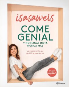 Portada COME GENIAL Y NO HAGAS DIETA NUNCA MÁS - ISASAWEIS - PLANETA