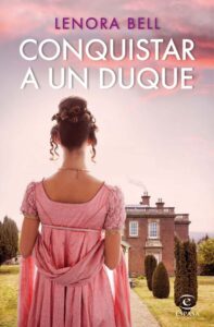 Portada CONQUISTAR A UN DUQUE - LENORA BELL - ESPASA CALPE