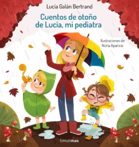 Portada CUENTOS DE OTOÑO DE LUCÍA, MI PEDIATRA - LUCIA GALÁN BERTRAND / NURIA APARICIO - TIMUN MAS