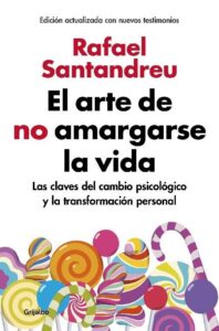 Portada EL ARTE DE NO AMARGARSE LA VIDA (EDICIÓN AMPLIADA Y ACTUALIZADA) - RAFAEL SANTANDREU - GRIJALBO