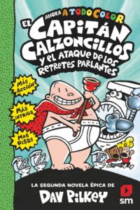 Portada EL CAPITÁN CALZONCILLOS Y EL ATAQUE DE LOS RETRETES PARLANTES - DAV PILKEY - SM