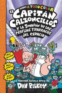 Portada EL CAPITÁN CALZONCILLOS Y LOS PÉRFIDOS TIPARRACOS DEL ESPACIO - DAV PILKEY - SM