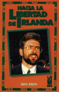 Portada HACIA LA LIBERTAD DE IRLANDA - GERRY ADAMS - TXALAPARTA