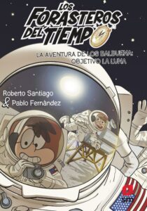 Portada LOS FORASTEROS DEL TIEMPO 12. OBJETIVO LA LUNA - ROBERTO SANTIAGO - SM