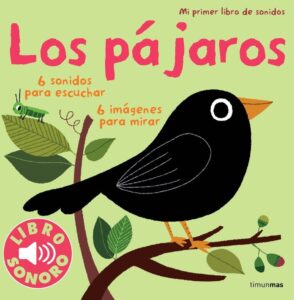 Portada LOS PÁJAROS. MI PRIMER LIBRO DE SONIDOS - MARION BILLET - TIMUN MAS