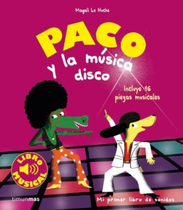 Portada PACO Y LA MUSICA DISCO. LIBRO MUSICAL - MAGALI LE HUCHE - TIMUN MAS