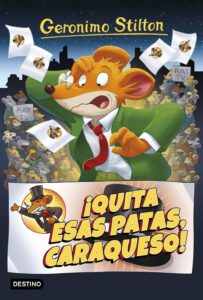 Portada ¡QUITA ESAS PATAS CARAQUESO! - GERONIMO STILTON - DESTINO