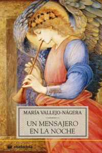 Portada UN MENSAJERO EN LA NOCHE - MARÍA VALLEJO-NÁGERA - CIUDADELA LIBROS