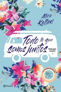 Portada 2.TODO LO QUE SOMOS JUNTOS.(DEJA QUE OCURRA) - KELLEN, ALICE - ESPASA CALPE