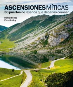 Portada ASCENSIONES MÍTICAS. 50 PUERTOS DE LEYENDA QUE DEBERÍAS CORONAR - DANIEL FRIEBE / PETE GODING - LUNWERG