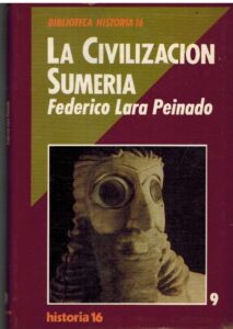 Portada LA CIVILIZACION SUMERIA - FEDERICO LARA PEINADO - HISTORIA 16