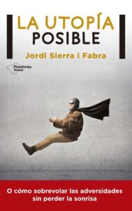 Portada LA UTOPÍA POSIBLE - JORDI SIERRA I FABRA - PLATAFORMA