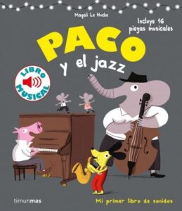 Portada PACO Y EL JAZZ. LIBRO MUSICAL - LE HUCHE, MAGALI - ESPASA CALPE