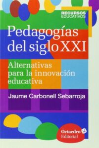 Portada PEDAGOGÍAS DEL SIGLO XXI - CARBONELL SEBARROJA, JAUME / CARBONELL SEBARROJA, JAUME - OCTAEDRO