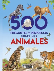 Portada 500 PREGUNTAS Y RESPUESTAS SOBRE LOS ANIMALES - EQUIPO SUSAETA - SUSAETA