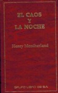 Portada EL CAOS Y LA NOCHE - HENRY MONTHERLAND - EUROLIBER