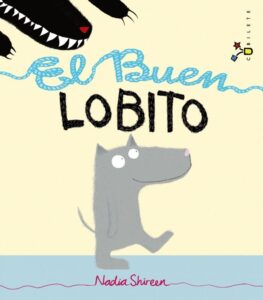 Portada EL BUEN LOBITO - NADIA SHIREEN - CUBILETE