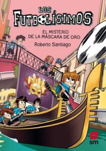 Portada EL MISTERIO DE LA MÁSCARA DE ORO (FUTBOLÍSIMOS 20) - ROBERTO SANTIAGO - SM
