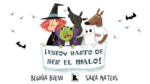 Portada ¡ESTOY HARTO DE SER EL MALO! - BEGOÑA BUENO VERA - PIRRACAS