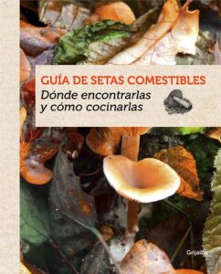 Portada GUÍA DE SETAS COMESTIBLES - GUILLAUME EYSSARTIER - GRIJALBO