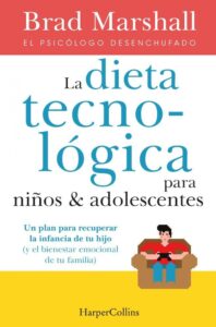 Portada LA DIETA TECNOLÓGICA PARA NIÑOS Y ADOLESCENTES - BRAD MARSHALL - HARPERCOLLINS