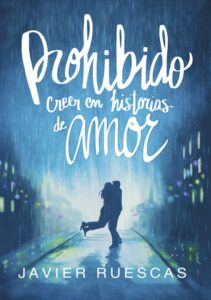 Portada PROHIBIDO CREER EN HISTORIAS DE AMOR - JAVIER RUESCAS - MONTENA