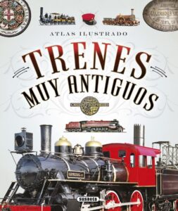 Portada TRENES MUY ANTIGUOS - ANDREA FONSECA / JOQUIN ARANA / CLOTILDE CLARET / JUAN PABLO RUÍZ PALACIO - SUSAETA